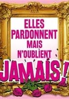 Logo de l'événement Elles pardonnent mais n'oublient jamais