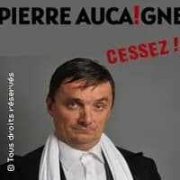 Logo de l'événement Pierre Aucaigne - Cessez !