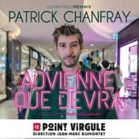 Logo de l'événement Patrick Chanfray - Advienne que Devra ! - Le Point Virgule, Paris