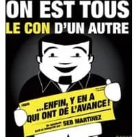 Logo de l'événement On Est Tous le Con d'un Autre... Enfin y'en a qui Ont de l'Avance ! (Tournée)