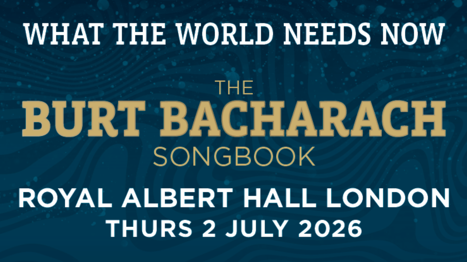 Logo de l'événement What The World Needs Now - The Burt Bacharach Songbook